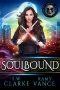 [Mortality Bound 05] • Soulbound · an Urban Fantasy Epic Adventure (Mortality Bound Book 5)